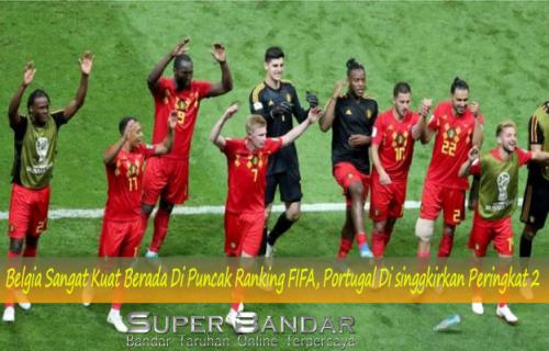 Belgia Sangat Kuat Berada Di Puncak Ranking FIFA, Portugal Di singgkirkan Peringkat 2